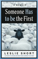 Someone Has to Be the First 1969935227 Book Cover