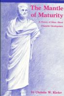The Mantle of Maturity: A History of Ideas about Character Development 0887068227 Book Cover