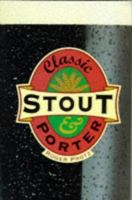 Classic Stout and Porter (Classic Drinks Series) 1853752207 Book Cover