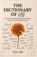 The Dictionary of Us: A Novel of Untranslatable Words, Partition, and a Love That Waited 79 Years B0HBC9WK2K Book Cover