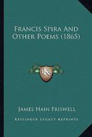 Francis Spira and Other Poems 3348018358 Book Cover