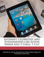Internet Celebrities and Phenomenon Like Justin Bieber and 2 Girls, 1 Cup 1241637695 Book Cover