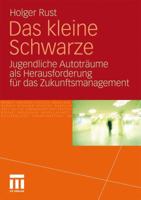 Das Kleine Schwarze: Jugendliche Autotraume ALS Herausforderung Fur Das Zukunftsmanagement 3531177133 Book Cover