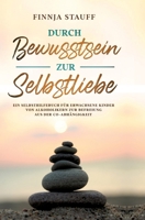 Durch Bewusstsein zur Selbstliebe 3732345815 Book Cover