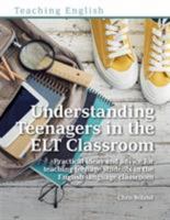 Understanding Teenagers in the ELT Classroom 1912755009 Book Cover