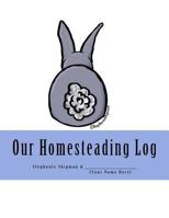 Our Homesteading Log 198174231X Book Cover