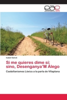 Si me quieres dime sí; sino, Desenganya'M Alego 3659079499 Book Cover