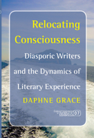 Relocating Consciousness: Diasporic Writers and the Dynamics of Literary Experience 9042022523 Book Cover