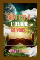 DIEU EST À L'ŒUVRE EN VOUS: Trouver un sens à sa vie et la paix intérieure en faisant confiance à son plan à travers chaque saison (French Edition) B0GZ83KC9H Book Cover