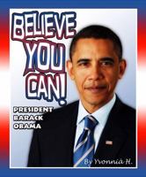 "Believe You Can": President Barack Obama 1442105283 Book Cover
