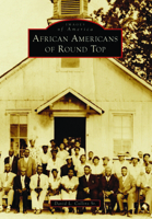 African Americans of Round Top 1467160741 Book Cover