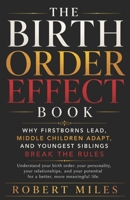 The Birth Order Effect Book: Why Firstborns Lead, Middle Children Adapt, and Youngest Siblings Break the Rules B0H28RFNBQ Book Cover