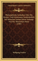 Philosophische Gedanken Uber Die Korper- Und Geistesnatur Sonderheitlich Des Menschen Sammt Einem Anhange Von Der Thierischen Natur (1785) 1166317048 Book Cover
