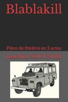 Blablakill: Pièce de théâtre en 3 actes 1730747000 Book Cover
