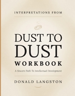 Interpretations From Dust To Dust: A Sincere Path To Intellectual Development B0HBSVTH24 Book Cover