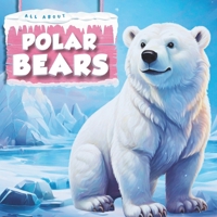 ALL ABOUT POLAR BEARS: ANIMALS IN THE ARCTIC B0CQG62VS4 Book Cover