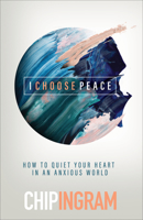 I Choose Peace: How to Overcome Anxiety in a Stressful World 0801093821 Book Cover
