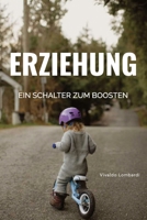 ERZIEHUNG: EIN SCHALTER, UM KINDER ZU FÖRDERN (German Edition) B0C9SH1L3R Book Cover