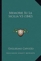 Memorie Su La Sicilia V3 (1842) 1167697782 Book Cover