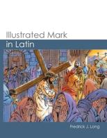 Illustrated Mark in Latin (Glossahouse Illustrated Biblical Texts) 194269752X Book Cover