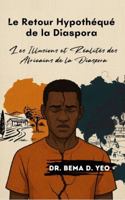 Le Retour Hypothéqué de la Diaspora: Les Illusions et Réalités des Africains de la Diaspora (French Edition) 1964993326 Book Cover