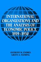 International Organizations and the Analysis of Economic Policy, 1919-1950 052102241X Book Cover