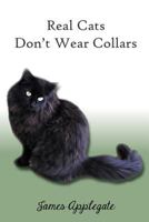 Real Cats Don't Wear Collars 1502752492 Book Cover