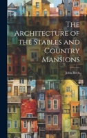 The Architecture of the Stables and Country Mansions 1021190365 Book Cover