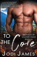 To The Core 173781191X Book Cover