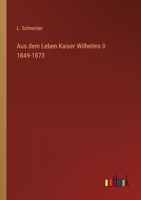 Aus dem Leben Kaiser Wilhelms II 1849-1873 3368426087 Book Cover