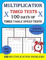 Multiplication Timed Tests: - 100 DAYS of Times Table Speed Tests - Math Drills, Grades 3-5 B08NDT3LFT Book Cover