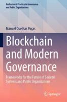 Blockchain and Modern Governance: Frameworks for the Future of Societal Systems and Public Organizations (Professional Practice in Governance and Public Organizations) 3031859383 Book Cover