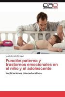 Función paterna y trastornos emocionales en el niño y el adolescente: Implicaciones psicoeducativas 3846575569 Book Cover