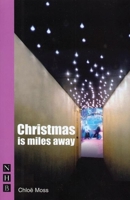 Christmas Is Miles Away (Nick Hern Books) 1854599089 Book Cover