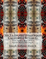 My 7.1 Inches Hollywood California Styles G.: Your Wifey Hoe Wears White Juicy Lip Stick. 1502530996 Book Cover