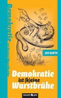 Demokratie Ist (K)Eine Wurstbruhe 3958403778 Book Cover