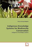Indigenous Knowledge Systems for Biodiversity Conservation: Indigenous Knowledge Systems 3639353641 Book Cover