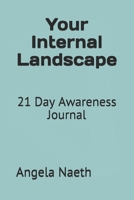 Your Internal Landscape: 21 Day Awareness Journal 1699789304 Book Cover