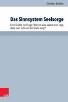 Das Sinnsystem Seelsorge: Eine Studie Zur Frage: Wer Tut Was, Wenn Man Sagt, Dass Man Sich Um Die Seele Sorgt? 3525624395 Book Cover