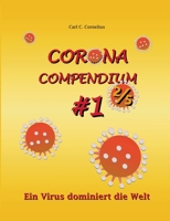 Corona Compendium #1 2/5: Ein Virus dominiert die Welt (German Edition) 3750482322 Book Cover