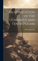 An Explication of the Hundreth and Tenth Psalme 1022117629 Book Cover