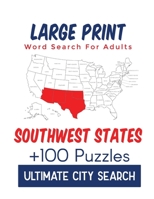 Large Print Word Search for Adults Southwest States Ultimate City Search: Over 100 Large Print Puzzles of Cities in the United States B08KBKVBYZ Book Cover