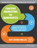 Content Marketing for Nonprofits: The So What, Who Cares Guide to Creating Memorable Messaging That Educates, Motivates and Inspires 1118444027 Book Cover