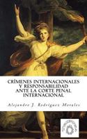 Crímenes internacionales y responsabilidad ante la Corte Penal Internacional 1717130143 Book Cover