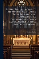 Lettere Italiane Aggiunte All'antirretico in Difesa Della Dissertazione Commonitoria Dell'advocato... Sopra L'Adorazione, E La Festa del Cuore Di Gesu 1273189876 Book Cover