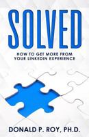 Solved: How to Get More from Your LinkedIn Experience 1717518699 Book Cover