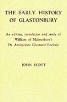 The Early History of Glastonbury: An Edition, Translation, and Study of William of Malmesbury's de Antiquitate Glastonie Ecclesie 0851158587 Book Cover