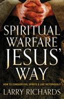 Spiritual Warfare Jesus' Way: How to Conquer Evil Spirits and Live Victoriously 0800795857 Book Cover