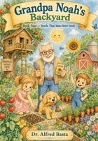 Grandpa Noah's Backyard: Seeds That Make More Seeds B0HB794MMS Book Cover