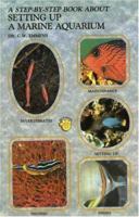 Step-by-step Book About Setting Up a Marine Aquarium (Step By Step Book About Series) 0866224696 Book Cover